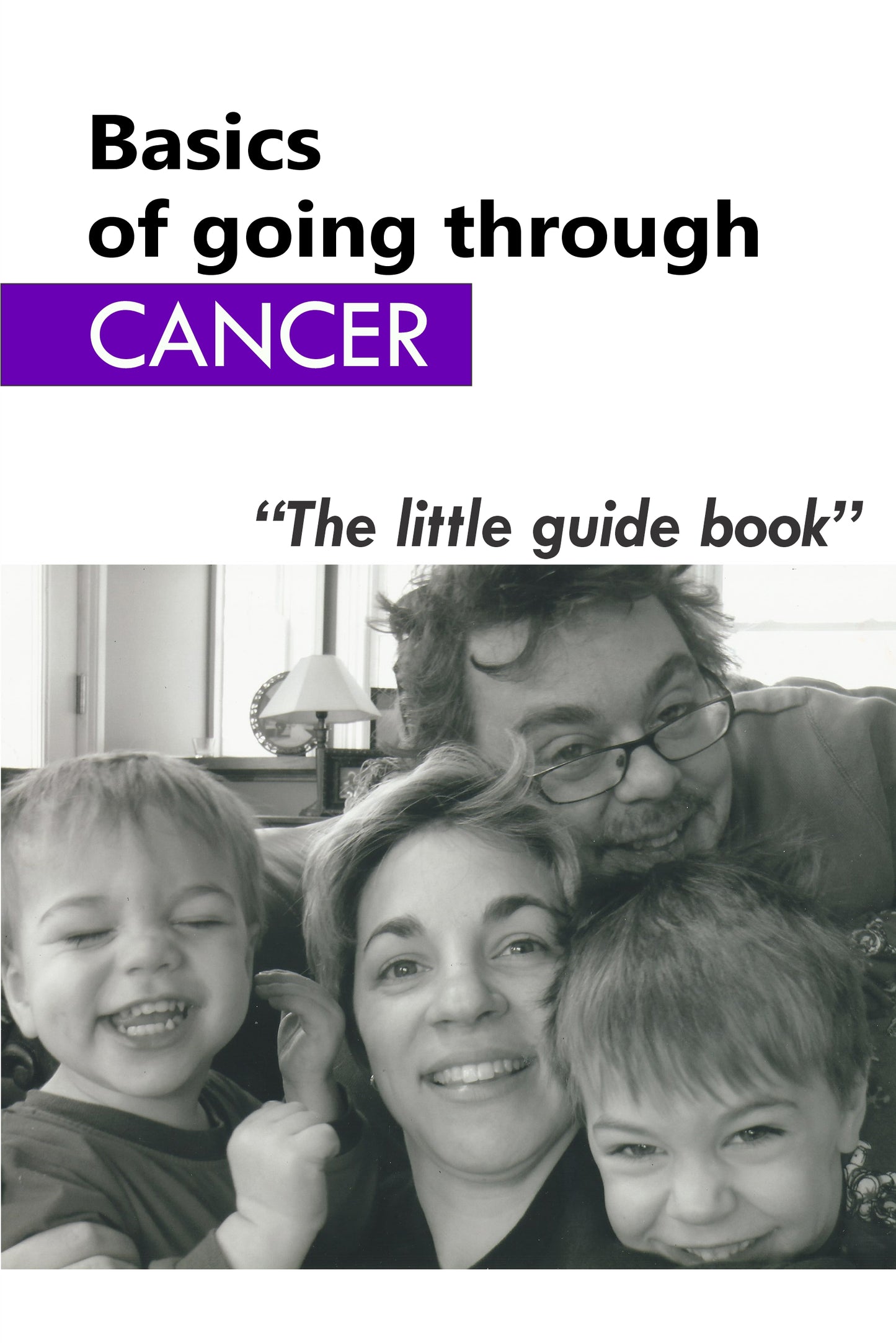 Basics of going through Cancer "The little guide book"